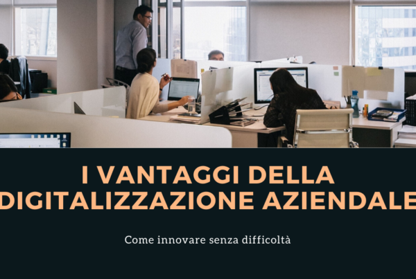 I vantaggi della Digitalizzazione Aziendale