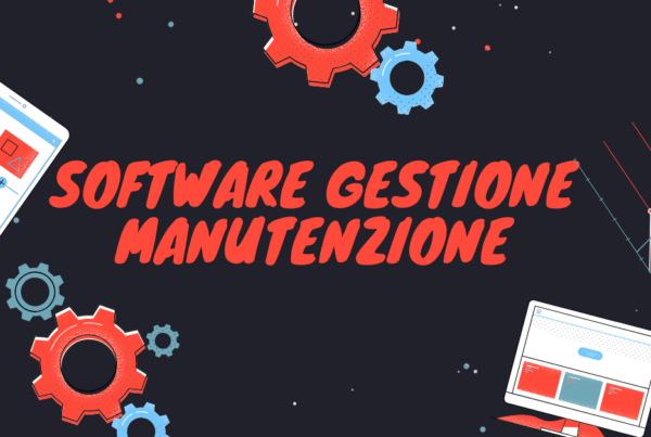 Software Gestione Manutenzione| Grandi Vantaggi Economici per Aziende